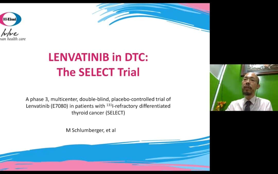 LENVATINIB IN DTC THE SELECT TRIAL by Dr. Jerry Tan Chun Bing
